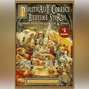 Politically Correct Bedtime Stories Modern Tales for Our Life & Times Hardcover